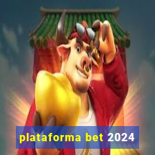 plataforma bet 2024